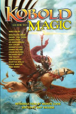 Kobold Guide to Magic - Cook, Monte (Introduction by), and Vallese, Ray (Editor), and Pratt, Tim