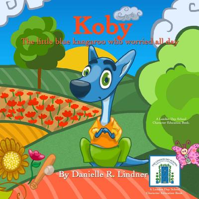 Koby The Little Blue Kangaroo Who Worried All Day - Lindner, Danielle R