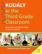 Kodly in the Third Grade Classroom: Developing the Creative Brain in the 21st Century