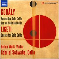 Kodly: Sonata for Solo Cello; Duo for Violin and Cello; Ligeti: Sonata for Solo Cello - Gabriel Schwabe (cello); Hellen Elisabeth Weiss (violin)