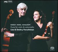 Kodaly, Ravel, Schulhoff: Duos for Violin & Cello - Dmitri Ferschtman (cello); Liza Ferschtman (violin)