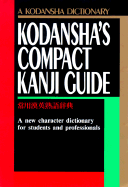 Kodansha's Compact Kanji Guide: A Kodansha Dictionary