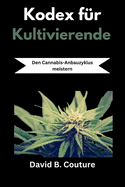 Kodex f?r Kultivierende: Den Cannabis-Anbauzyklus meistern