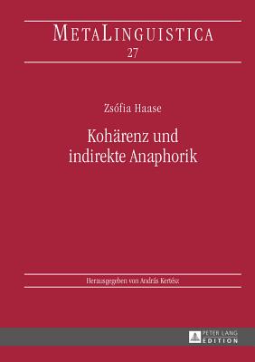 Kohaerenz Und Indirekte Anaphorik - Kert?sz, Andrs (Editor), and Haase, Zs?fia