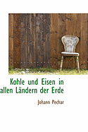 Kohle Und Eisen in Allen Landern Der Erde