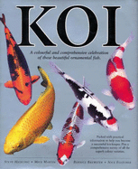 Koi: A Colourful and Comprehensive Celebration of These Beautiful Ornamental Fish