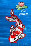 Koi Ponds: Customized Compact Koi Pond Logging Book, Thoroughly Formatted, Great For Tracking & Scheduling Routine Maintenance, Including Water Chemistry, Fish Health & Much More (120 Pages)