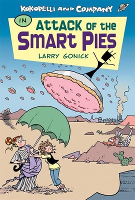 Kokopelli & Company in Attack of the Smart Pies - Gonick, Larry