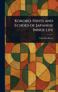 Kokoro: Hints and Echoes of Japanese Inner Life