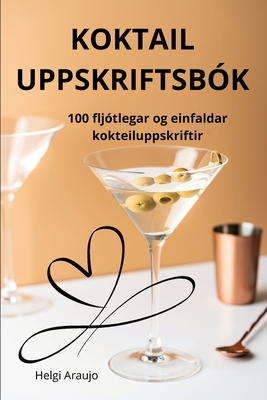 Koktail Uppskriftsbk - Helgi Araujo