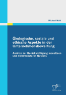 ?kologische, soziale und ethische Aspekte in der Unternehmensbewertung: Ans?tze zur Ber?cksichtigung monet?ren und nichtmonet?ren Nutzens