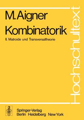 Kombinatorik: II: Matroide Und Transversaltheorie - Aigner, Martin