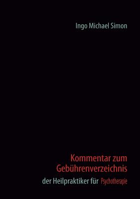 Kommentar zum Geb?hrenverzeichnis der Heilpraktiker f?r Psychotherapie - Simon, Ingo Michael