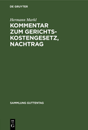 Kommentar Zum Gerichtskostengesetz, Nachtrag: Die Streitwert- Und Gerichtsgebhrenvorschriften Fr Das Neue Nichtehelichenrecht, Erste Gesetz Zur Reform Des Strafrechts, Gesetz ber Ordnungswidrigkeiten Nebst Den Sonstigen nderungen Und Ergnzungen...