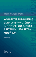 Kommentar Zur (Muster-)Berufsordnung Fur Die in Deutschland Tatigen Arztinnen Und Arzte - MBO-A 1997