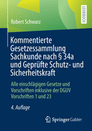 Kommentierte Gesetzessammlung Sachkunde Nach  34a Und Gepr?fte Schutz- Und Sicherheitskraft: Alle Einschl?gigen Gesetze Und Vorschriften Inklusive Der Dguv Vorschriften 1 Und 23