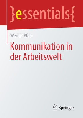 Kommunikation in Der Arbeitswelt - Pfab, Werner