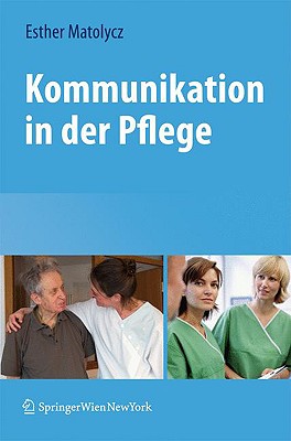 Kommunikation In der Pflege - Matolycz, Esther