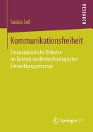 Kommunikationsfreiheit: Emanzipatorische Diskurse Im Kontext Medientechnologischer Entwicklungsprozesse