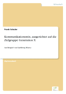 Kommunikationsmix, ausgerichtet auf die Zielgruppe Generation X: Am Beispiel von Karlsberg Mixery