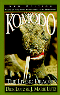 Komodo: The Living Dragon - Lutz, Richard L, and Lutz, Judy Marie, and Lutz, Dick