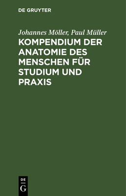 Kompendium der Anatomie des Menschen f?r Studium und Praxis - Mller, Johannes, and M?ller, Paul
