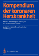 Kompendium Der Koronaren Herzkrankheit: Ergnzt Mit Antworten Auf Fragen Zu Den Einzelnen Themen