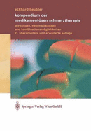 Kompendium Der Medikamentc6sen Schmerztherapie: Wirkungen, Nebenwirkungen Und Kombinationsmc6glichkeiten - Beubler, Eckhard