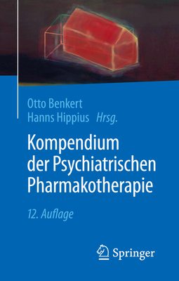 Kompendium Der Psychiatrischen Pharmakotherapie - Benkert, Otto (Editor), and Hippius, Hanns (Editor)