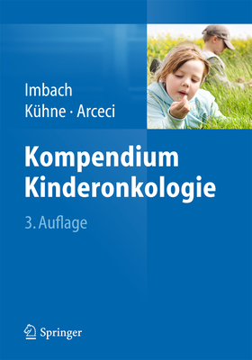 Kompendium Kinderonkologie - Imbach, Paul (Editor), and K?hne, Thomas (Editor), and Arceci, Robert J, MD, PhD (Editor)