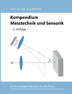 Kompendium Messtechnik und Sensorik: Ein Grundlagen?berblick f?r die Praxis