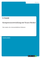 Kompetenzentwicklung mit Neuen Medien: Eine Analyse des wissenschaftlichen Diskurses