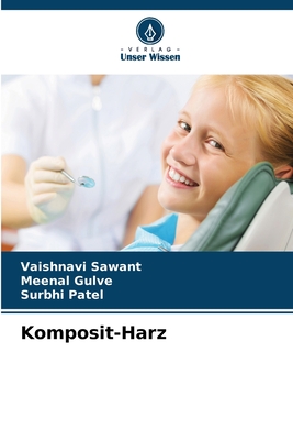 Komposit-Harz - Sawant, Vaishnavi, and Gulve, Meenal, and Patel, Surbhi