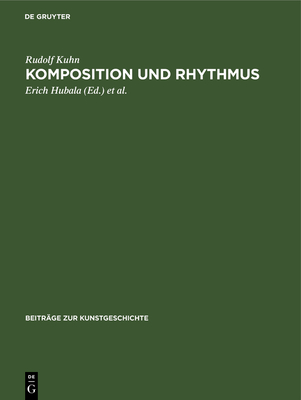 Komposition Und Rhythmus: Beitrge Zur Neubegrndung Einer Historischen Kompositionslehre - Kuhn, Rudolf, and Hubala, Erich (Editor), and Schne, Wolfgang (Editor)