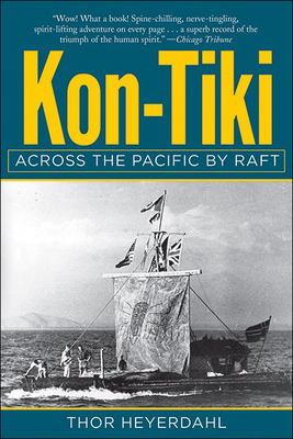 Kon-Tiki: Across the Pacific by Raft - Heyerdahl, Thor