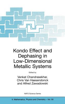 Kondo Effect and Dephasing in Low-Dimensional Metallic Systems - Chandrasekhar, Venkat (Editor), and Van Haesendonck, Chris (Editor), and Zawadowski, Alfred (Editor)