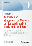 Konflikte und Strategien von Mttern bei der Vereinbarkeit von Familie und Beruf: Eine qualitative Analyse der Erfahrungen nach der Rckkehr aus der Elternzeit