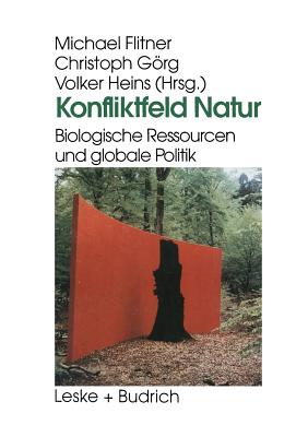 Konfliktfeld Natur: Biologische Ressourcen Und Globale Politik - Flitner, Michael (Editor), and Grg, Christoph (Editor), and Heins, Volker (Editor)