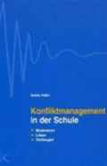 Konfliktmanagement in Der Schule. Moderieren. Lsen. Vorbeugen Von Gustav Keller