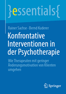 Konfrontative Interventionen in der Psychotherapie: Wie Therapeuten mit geringer nderungsmotivation von Klienten umgehen