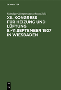 Kongress f?r Heizung und L?ftung 8.-11.September 1927 in Wiesbaden