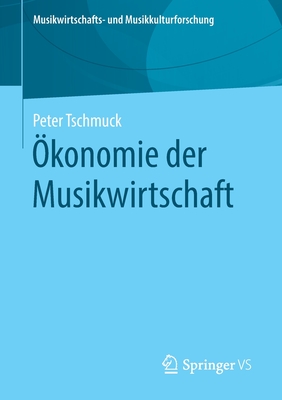 ?konomie Der Musikwirtschaft - Tschmuck, Peter