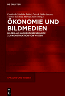 ?konomie und Bildmedien: Bilder als Ausdrucksressource zur Konstruktion von Wissen