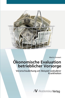 ?konomische Evaluation betrieblicher Vorsorge - Emmert, Martin