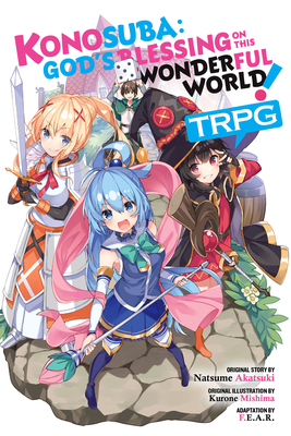 Konosuba: God's Blessing on This Wonderful World! TRPG - F.E.A.R., and Mishima, Kurone, and Akatsuki, Natsume