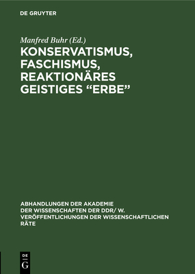 Konservatismus, Faschismus, reaktion?res geistiges "Erbe" - Buhr, Manfred (Editor)