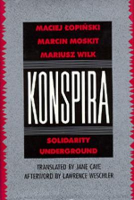 Konspira: Solidarity Underground - Lopinski, Maciej, and Moskit, Marcin, and Wilk, Mariusz