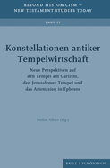 Konstellationen Antiker Tempelwirtschaft: Neue Perspektiven Auf Den Tempel Am Garizim, Den Jerusalemer-Tempel Und Das Artemision in Ephesos