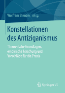 Konstellationen Des Antiziganismus: Theoretische Grundlagen, Empirische Forschung Und Vorschlage Fur Die Praxis