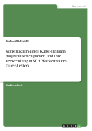 Konstruktion Eines Kunst-Heiligen. Biographische Quellen Und Ihre Verwendung in W.H. Wackenroders Durer-Texten